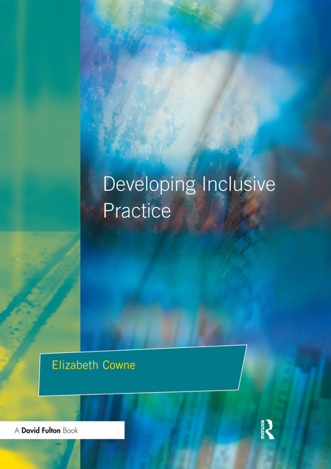 Developing Inclusive Practice (The SENCO's Role in Managing Change) - 9781853468537 by Elizabeth Cowne, 9781853468537