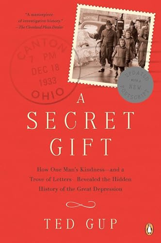 A Secret Gift (How One Man's Kindness--and a Trove of Letters--Revealed the Hidden History of the Great Depression) by Ted Gup, 9780143120001