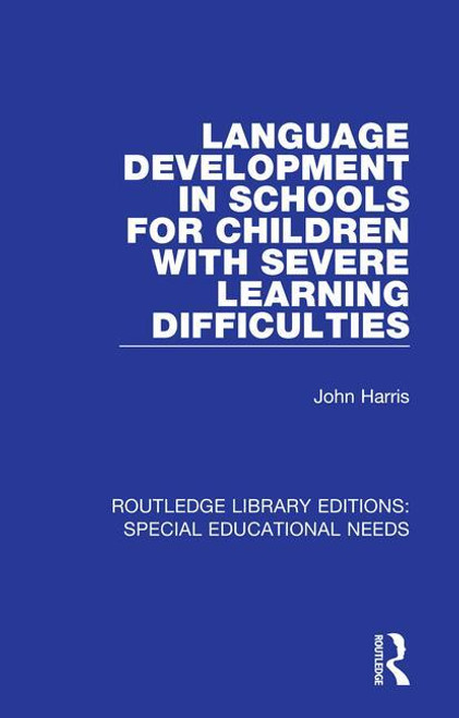 Language Development in Schools for Children with Severe Learning Difficulties - 9781138587687 by John Harris, 9781138587687