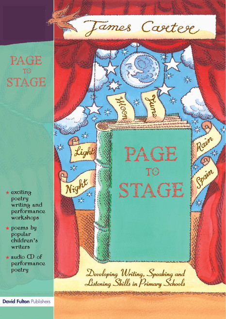 Page to Stage (Developing Writing, Speaking And Listening Skills in Primary Schools) - 9781843122159 by James Carter, 9781843122159