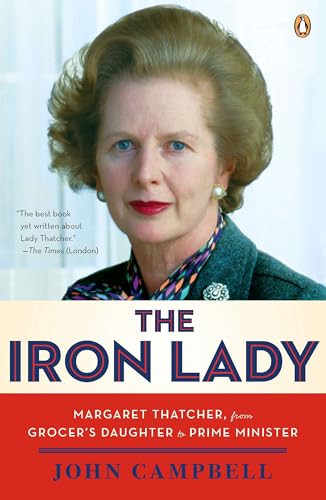 The Iron Lady (Margaret Thatcher, from Grocer's Daughter to Prime Minister) by John Campbell, David Freeman, 9780143120872