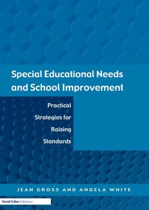 Special Educational Needs and School Improvement (Practical Strategies for Raising Standards) - 9781843120117 by Jean Gross, Angela White, 9781843120117