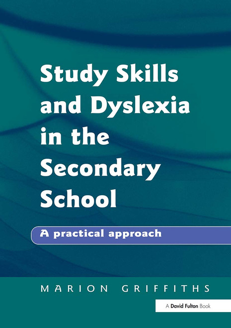 Study Skills and Dyslexia in the Secondary School (A Practical Approach) - 9781853467905 by Marion Griffiths, 9781853467905
