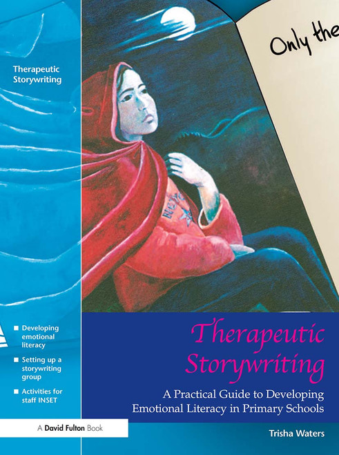 Therapeutic Storywriting (A Practical Guide to Developing Emotional Literacy in Primary Schools) - 9781843121169 by Trisha Waters, 9781843121169