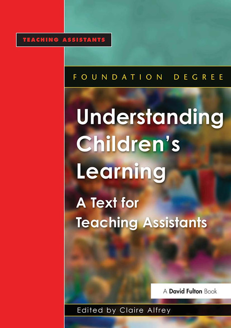 Understanding Children's Learning (A Text for Teaching Assistants) - 9781843120698 by Claire Alfrey, 9781843120698
