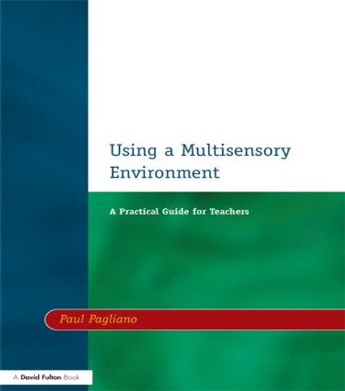 Using a Multisensory Environment (A Practical Guide for Teachers) - 9781853467165 by Paul Pagliano, 9781853467165