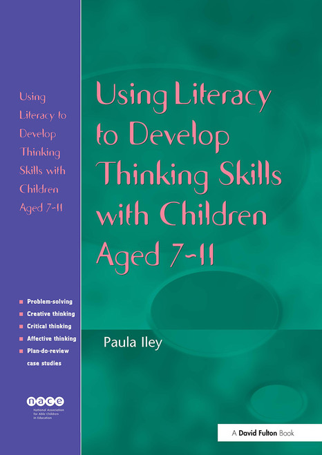 Using Literacy to Develop Thinking Skills with Children Aged 7-11 - 9781843122838 by Paula Iley, 9781843122838