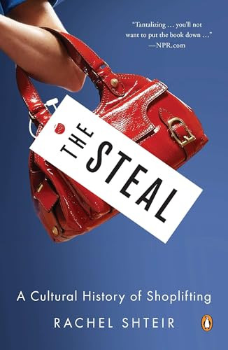 The Steal (A Cultural History of Shoplifting) by Rachel Shteir, 9780143121121
