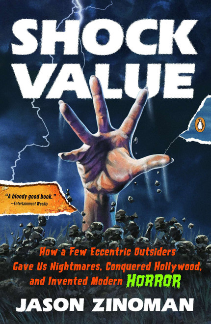 Shock Value (How a Few Eccentric Outsiders Gave Us Nightmares, Conquered Hollywood, and Invented Modern Horror) by Jason Zinoman, 9780143121367