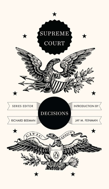 Supreme Court Decisions by Richard Beeman, Jay M. Feinman, 9780143121992