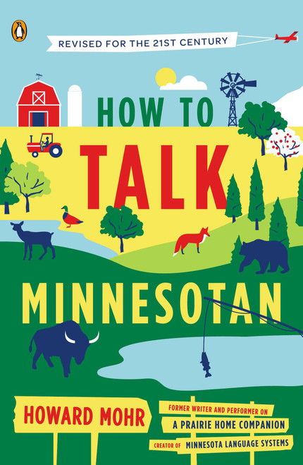 How to Talk Minnesotan (Revised for the 21st Century) by Howard Mohr, 9780143122692