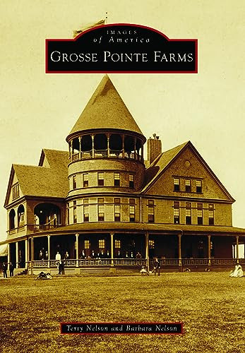 Grosse Pointe Farms by Terry Nelson, Barbara Nelson, 9781467160858