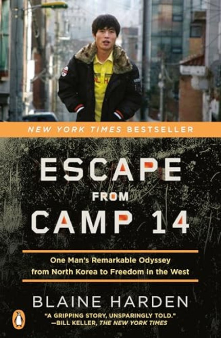 Escape from Camp 14 (One Man's Remarkable Odyssey from North Korea to Freedom in the West) by Blaine Harden, 9780143122913