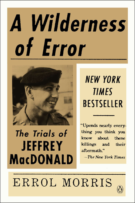 A Wilderness of Error (The Trials of Jeffrey MacDonald) by Errol Morris, 9780143123699