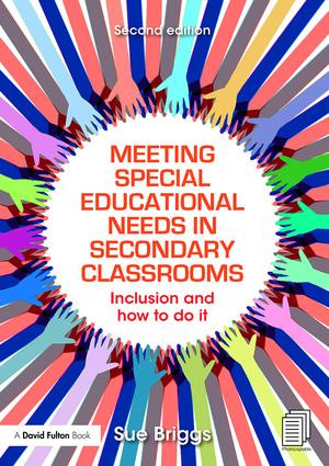 Meeting Special Educational Needs in Secondary Classrooms (Inclusion and how to do it) by Sue Briggs, 9781138854420