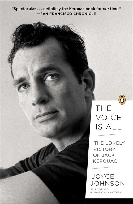 The Voice Is All (The Lonely Victory of Jack Kerouac) by Joyce Johnson, 9780143123965
