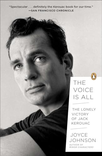 The Voice Is All (The Lonely Victory of Jack Kerouac) by Joyce Johnson, 9780143123965