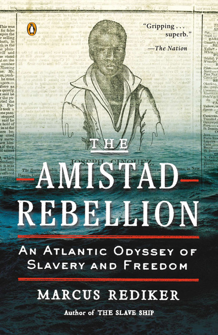 The Amistad Rebellion (An Atlantic Odyssey of Slavery and Freedom) by Marcus Rediker, 9780143123989