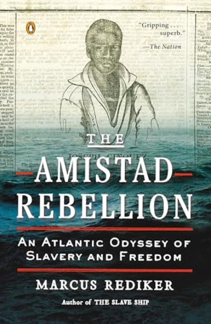 The Amistad Rebellion (An Atlantic Odyssey of Slavery and Freedom) by Marcus Rediker, 9780143123989