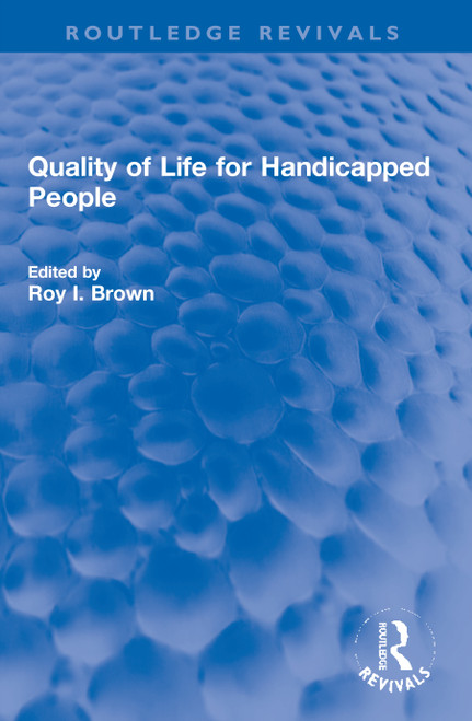 Quality of Life for Handicapped People by Roy I. Brown, 9780367650025