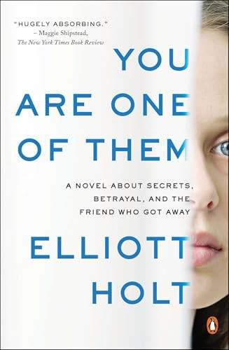 You Are One of Them (A Novel About Secrets, Betrayal, and the Friend Who Got Away) by Elliott Holt, 9780143125440