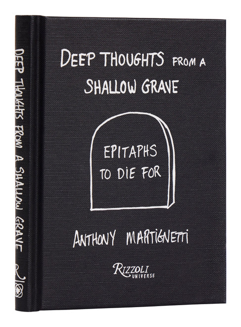 Deep Thoughts from a Shallow Grave (Epitaphs to Die For) by Anthony Martignetti, Daniel Melamud, 9780789344205