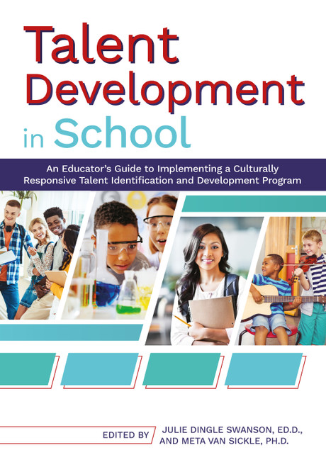 Talent Development in School (An Educator's Guide to Implementing a Culturally Responsive Talent Identification and Development Program) by Julie Dingle Swanson, Meta Van Sickle, 9781646321223