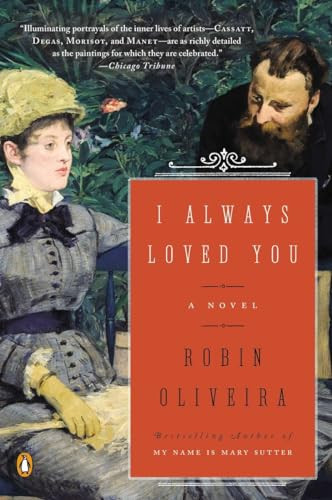 I Always Loved You (A Novel) by Robin Oliveira, 9780143126102