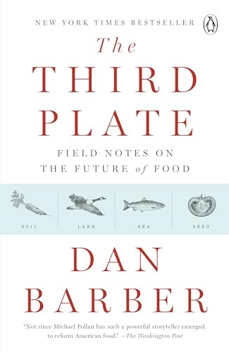 The Third Plate (Field Notes on the Future of Food) by Dan Barber, 9780143127154
