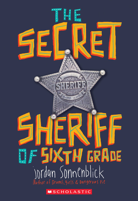 The Secret Sheriff of Sixth Grade - 9780545863216 by Jordan Sonnenblick, 9780545863216