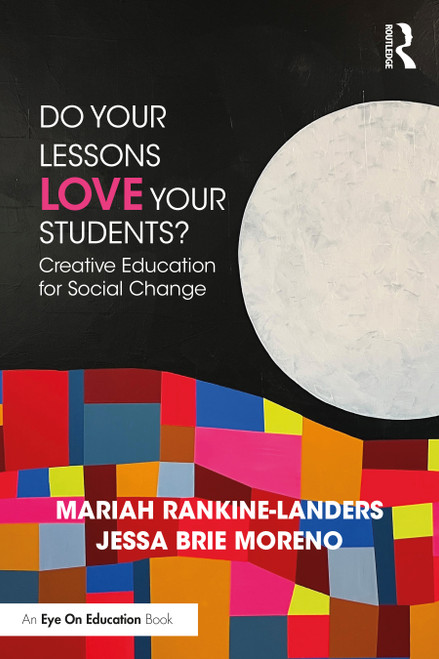 Do Your Lessons Love Your Students? (Creative Education for Social Change) by Mariah Rankine-Landers, Jessa Brie Moreno, 9781032248974