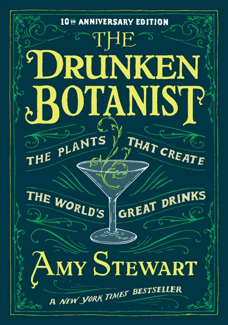 The Drunken Botanist (The Plants that Create the World's Great Drinks: 10th Anniversary Edition) by Amy Stewart, 9781616200466