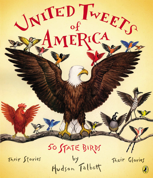 United Tweets of America (50 State Birds Their Stories, Their Glories) by Hudson Talbott, Hudson Talbott, 9780147515575