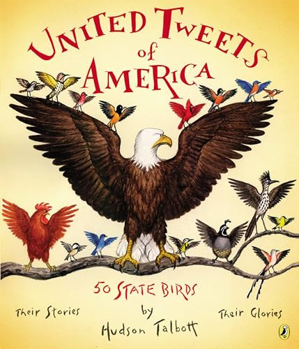 United Tweets of America (50 State Birds Their Stories, Their Glories) by Hudson Talbott, Hudson Talbott, 9780147515575