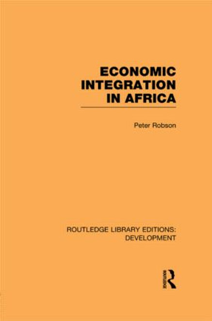 Economic Integration in Africa - 9780415847254 by Peter Robson, 9780415847254