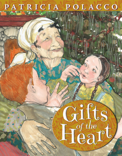 Gifts of the Heart by Patricia Polacco, Patricia Polacco, 9780399160943
