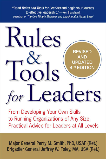 Rules & Tools for Leaders (From Developing Your Own Skills to Running Organizations of Any Size, Practical Advice for Leaders at All Levels) by Perry M. Smith, Jeffrey W. Foley MA, 9780399163517