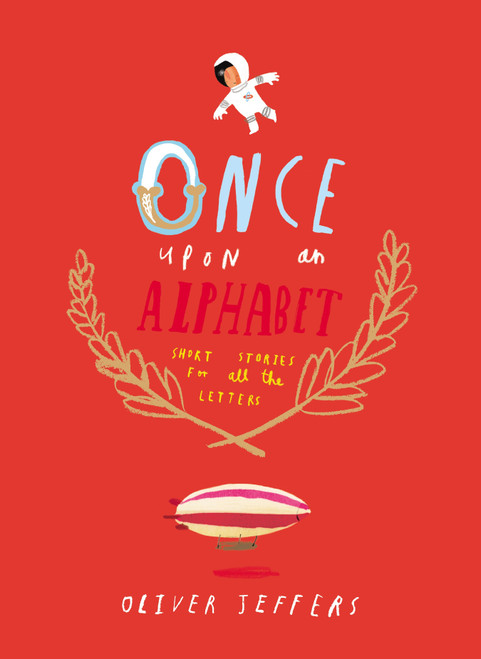 Once Upon an Alphabet (Short Stories for All the Letters) by Oliver Jeffers, Oliver Jeffers, 9780399167911