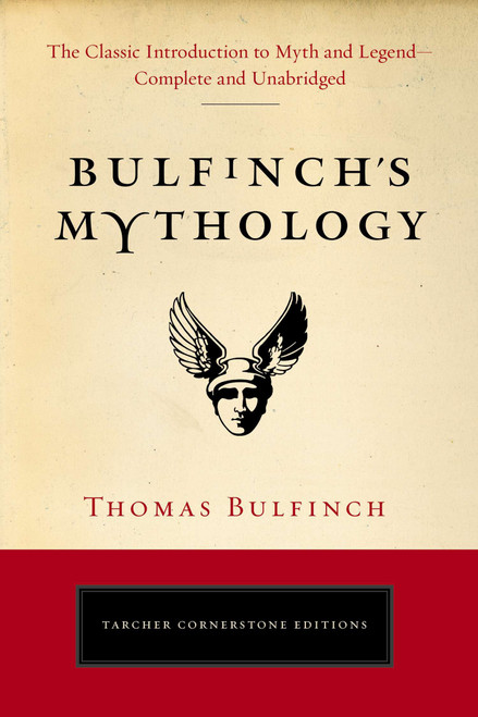 Bulfinch's Mythology (The Classic Introduction to Myth and Legend-Complete and Unabridged) by Thomas Bulfinch, 9780399169229