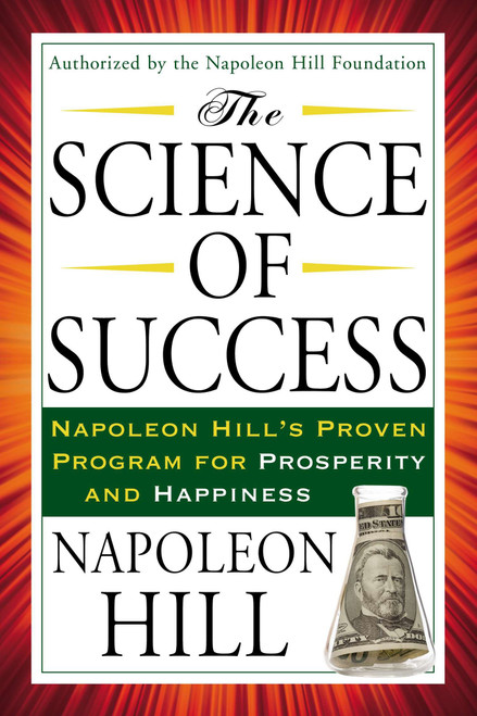 The Science of Success (Napoleon Hill's Proven Program for Prosperity and Happiness) by Napoleon Hill, 9780399170959