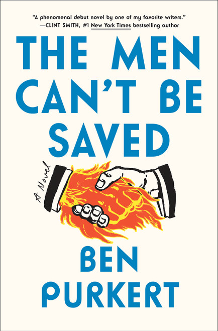 The Men Can't Be Saved (A Novel) by Ben Purkert, 9781419767135