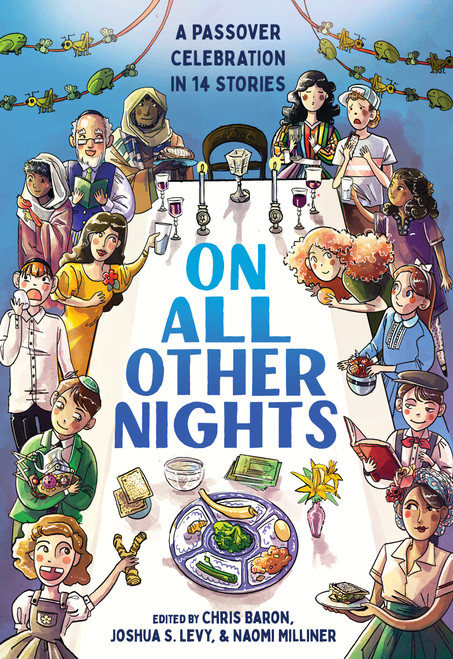 On All Other Nights (A Passover Celebration in 14 Stories) by Chris Baron, Joshua S. Levy, Naomi Milliner, Shannon Hochman, 9781419767296