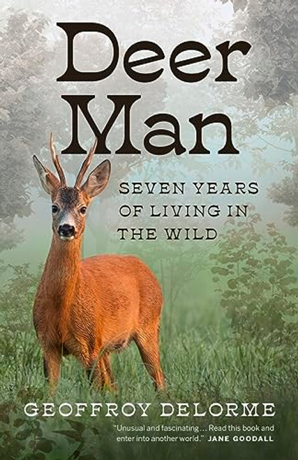 Deer Man (Seven Years of Living in the Wild) by Geoffroy Delorme, Shaun Whiteside, 9781778401787