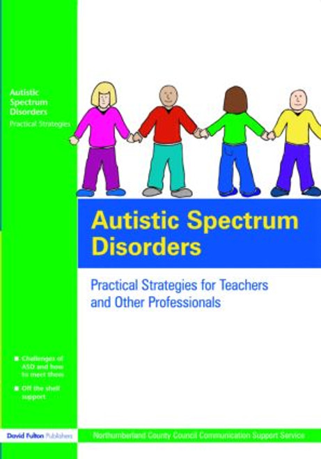 Autistic Spectrum Disorders (Practical Strategies for Teachers and Other Professionals) - 9781843121558 by UK Northumberland County Council Communication Support Services, 9781843121558