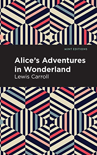 Alice's Adventures in Wonderland by Lewis Carroll, Mint Editions, 9798888973608