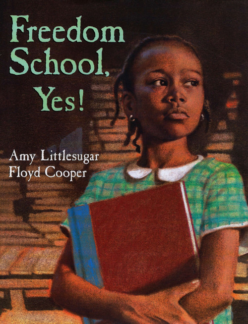 Freedom School, Yes! by Amy Littlesugar, Floyd Cooper, 9780399230066