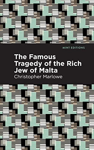 The Famous Tragedy of the Rich Jew of Malta - 9798888971956 by Christopher Marlowe, Mint Editions