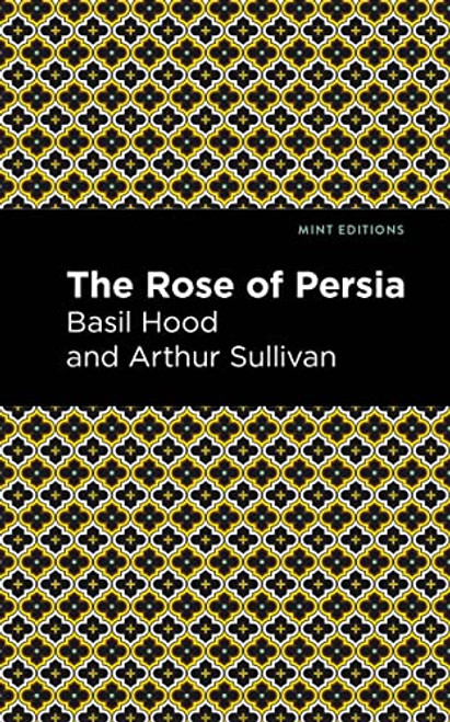 The Rose of Persia - 9798888971741 by Arthur Sullivan, Basil Hood, Mint Editions, 9798888971741