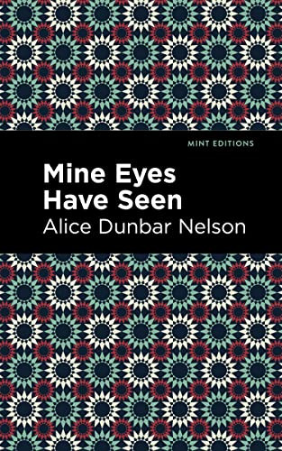 Mine Eyes Have Seen - 9798888971512 by Alice Dunbar Nelson, Mint Editions, 9798888971512