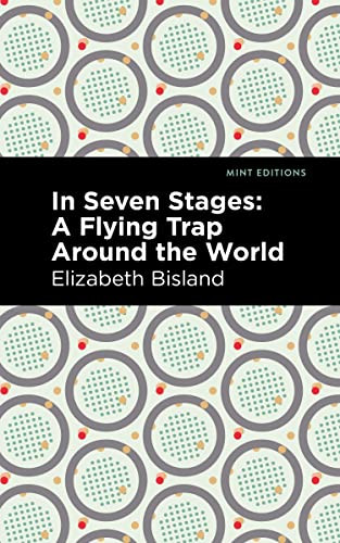 In Seven Stages (A Flying Trap Around the World) - 9798888972281 by Elizabeth Bisland, Mint Editions, 9798888972281